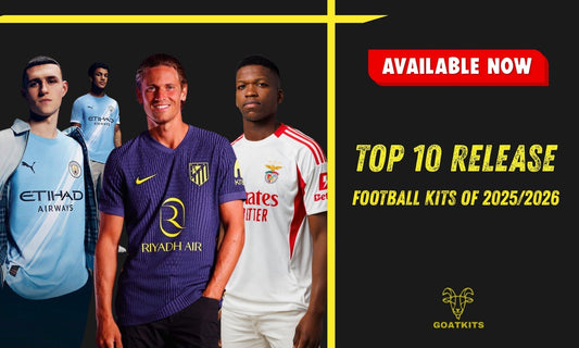 Top 10 Release Football Kits of 2025/2026 - Goatkits Store