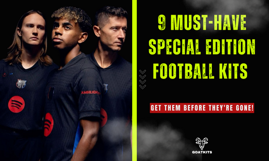 "9 Must-Have Special Edition Football Kits – Get Them Before They're Gone!"