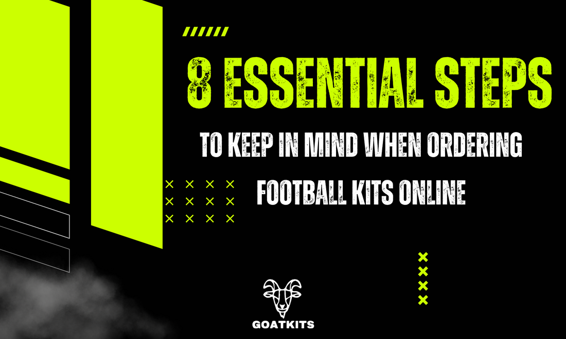 8 Essential Steps to Keep in Mind When Ordering Football kits Online