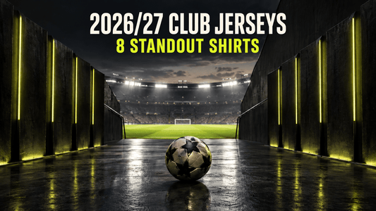 Best 2026/27 Club Jerseys: 8 Standout Football Shirts | GoatKits - Goatkits Store