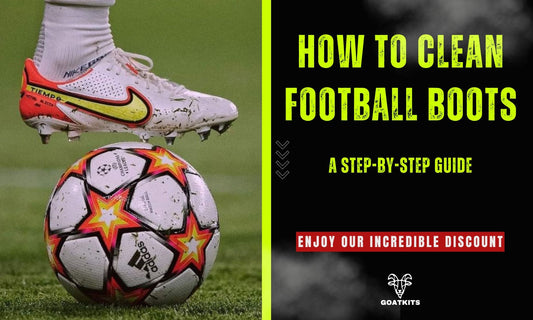 How to Clean Football Boots: A Step-by-Step Guide - Goatkits Store