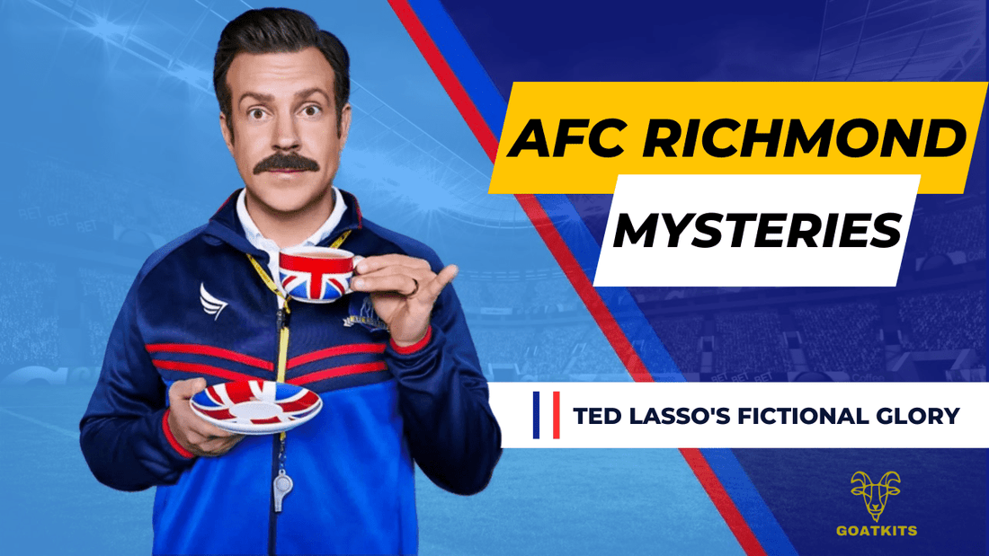 Unveiling the Mysteries of AFC Richmond: "Ted Lasso's Fictional Glory" - Goatkits Store